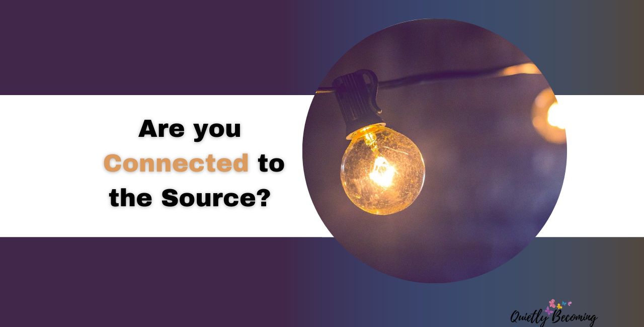 Are You Connected to the Source